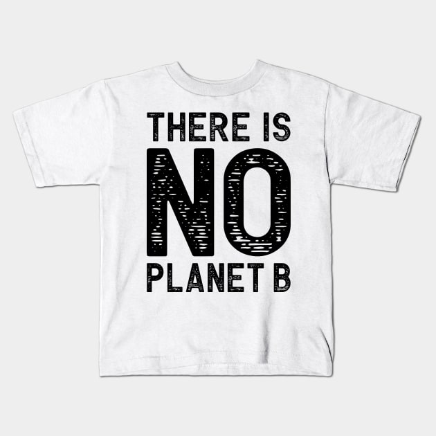 There is No Planet B Kids T-Shirt by colorsplash